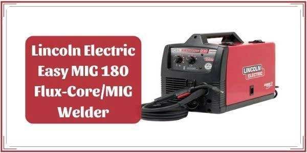 Lincoln Easy Mig 180 Review Lincoln Electric Flux Core Mig Welder
