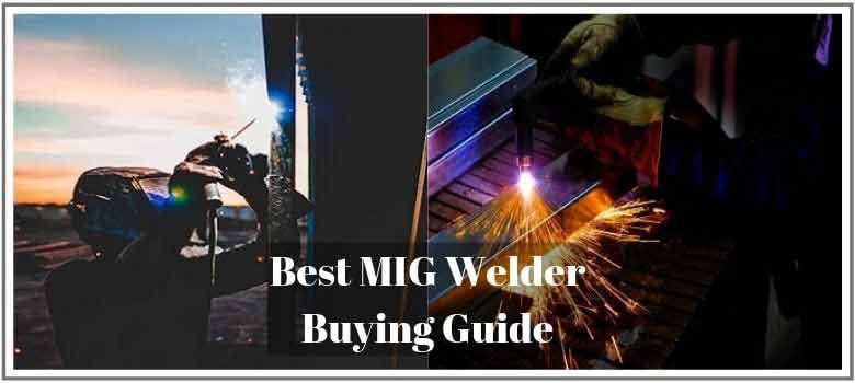 Best MIG Welder Buying Guide